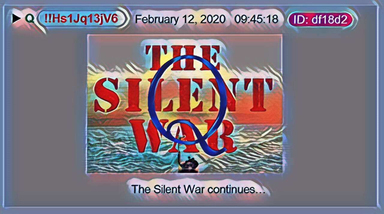 Q February 12, 2020 – Signatures: The Silent War Continues