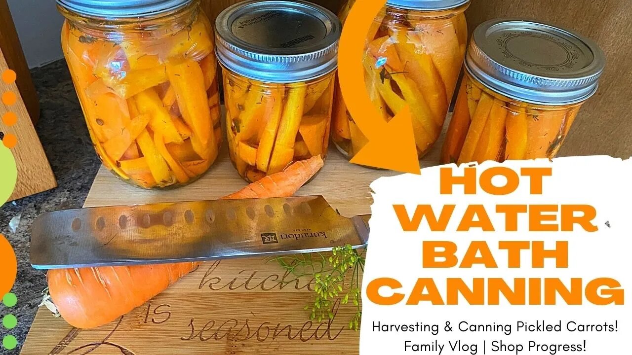 Hot Water Bath Canning Pickled Carrots, Garden Harvest | Shop Progress! | Family Vlogs