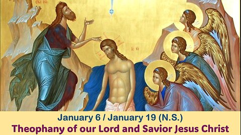 The Lives of Saints: Jan. 6/Jan. 19 (N.S.) Theophany of our Lord and Savior Jesus Christ