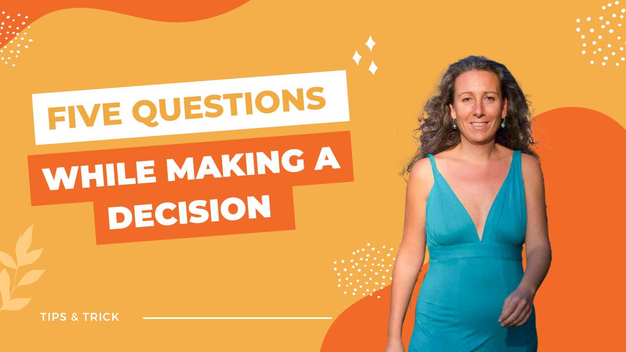 Five Questions while making a decision.