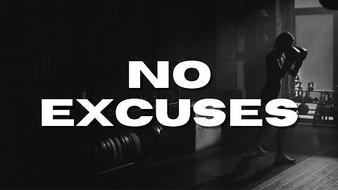 No Excuses - Motivational Video