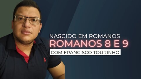Romanos 8 e 9 - Nascido em Romanos