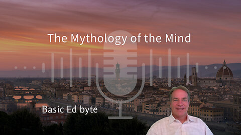 The Mythology of the Mind (Basic Ed byte)