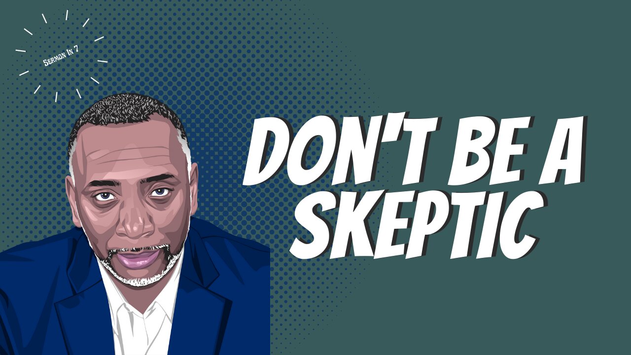 Don't Be A Skeptic