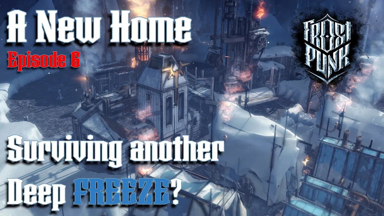 FrostPunk - Episode 06 - A New Home - Surviving another Deep Freeze