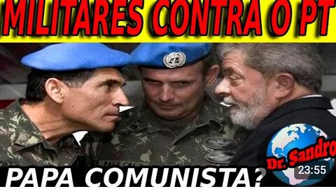 #5 MILIRATES CONFRONTARAM LULA! NÃO VAMOS OBEDECER! O PAPA É COMUNISTA!