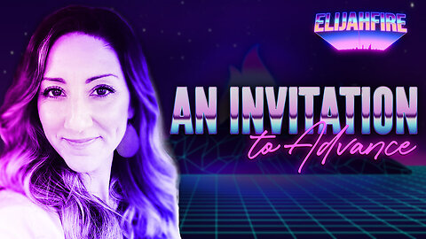 “AN INVITATION TO ADVANCE” ElijahFire: Ep. 222 – AUDREY FRABLE 