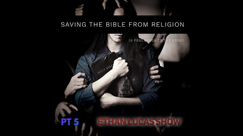 SAVING THE BIBLE FROM RELIGION (Pt 5)