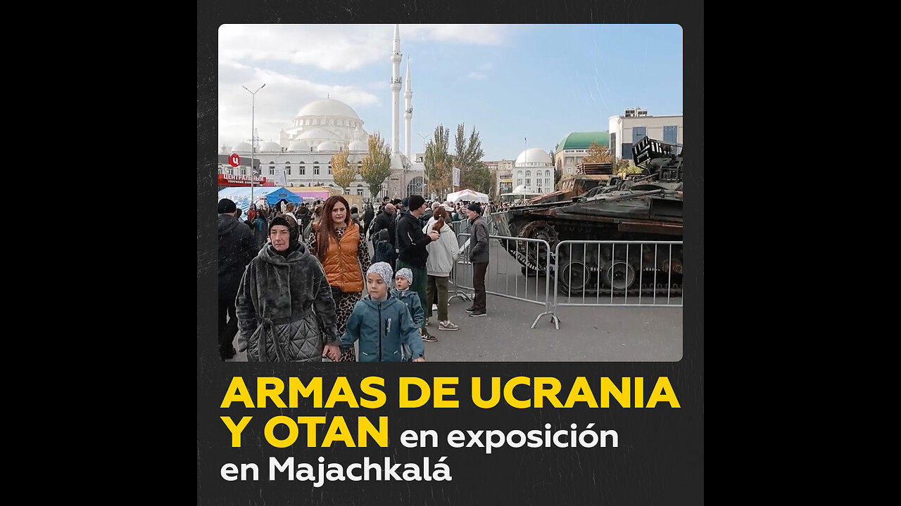 Exposición de armamento capturado de Ucrania y OTAN en Majachkalá