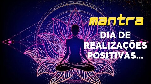MANTRA DO DIA - DIA DE REALIZAÇÕES POSITIVAS #mantra #afirmações #leidaatração