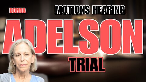 The Donna Adelson Trial - Motions Hearing