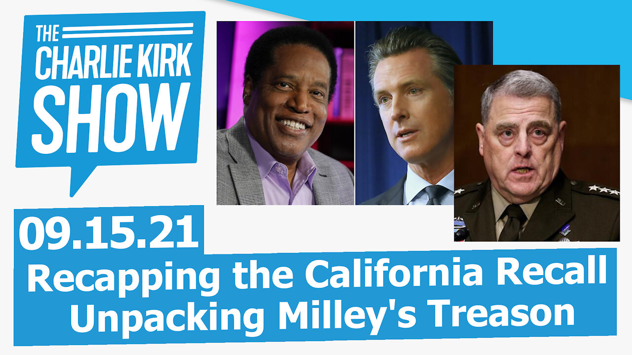 Recapping the California Recall + Unpacking Milley's Treason | The Charlie Kirk Show LIVE 09.15.21