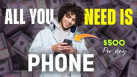 Make $500 With Just Your Phone