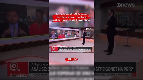 Jornalistas da Globonews discutem sobre o notório saber jurídico de Flavio Dino