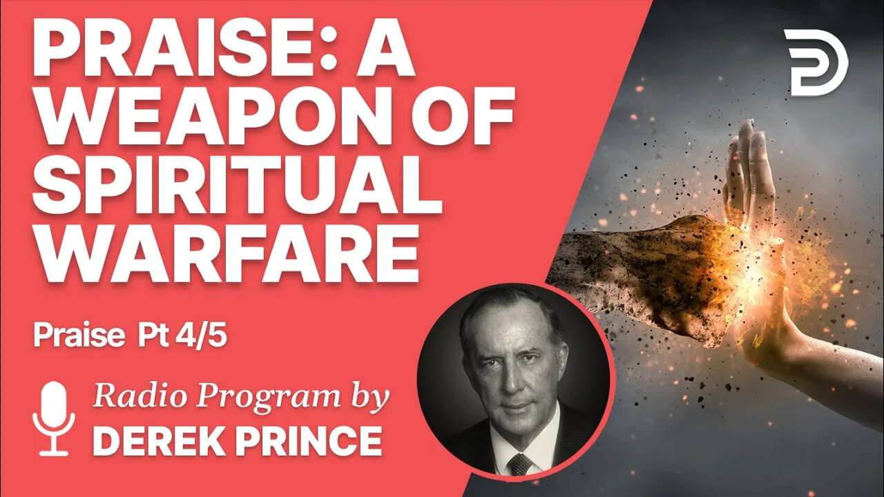 Praise Pt 4 of 5 - A Weapon of Spiritual Warfare