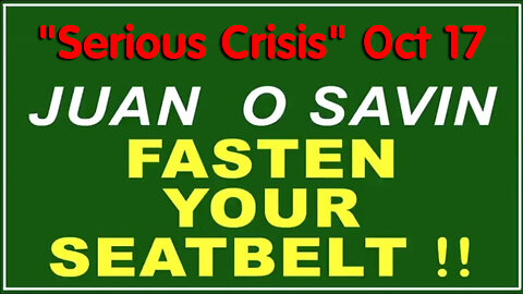 Q+ Juan O Savin Oct 17 - Fasten Your Seatbelt