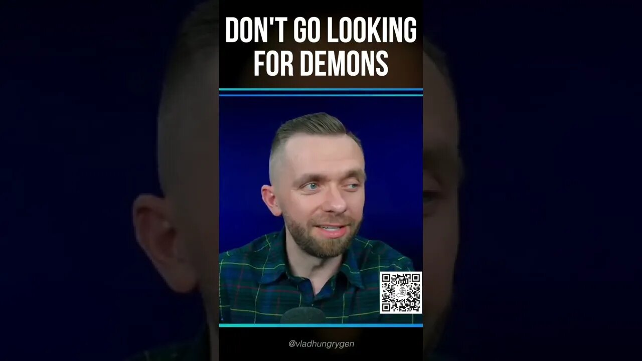 Don’t go looking for demons!