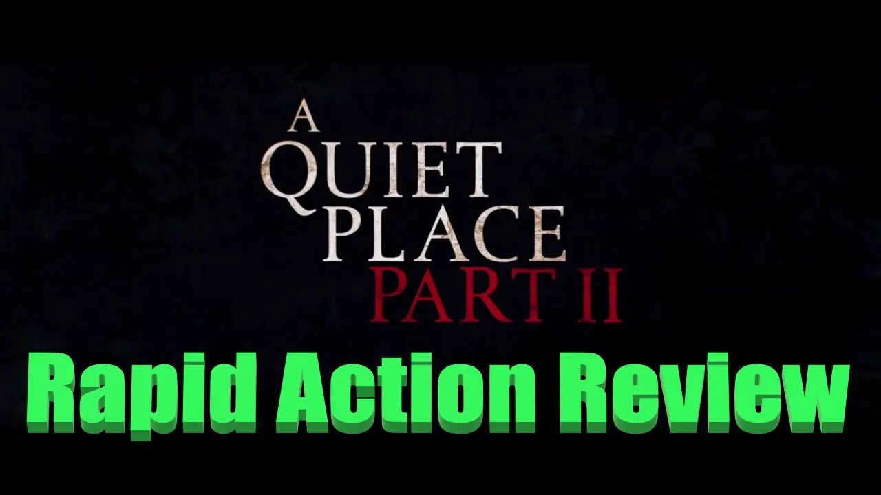 A Quiet Place Part II Rapid Action Review