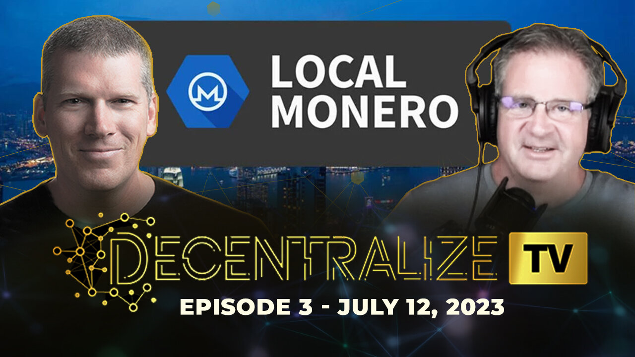 Decentralize.TV - Episode 3 - July 12, 2023 - Decentralized CRYPTO acquisition - Interview with LocalMonero