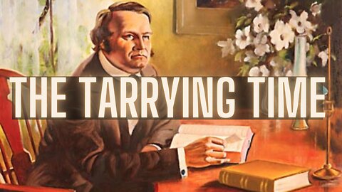 "The Tarrying Time" - - - SIMPLIFIED - - - FAST EXPLANATION!