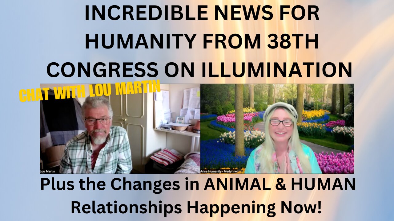 INCREDIBLE NEWS FOR HUMANITY ON THE 38th CONGRESS OF ILLUMINATION PLUS CHANGES IN ANIMALS