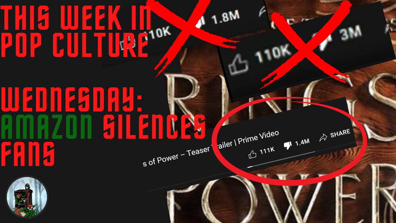 This Week in Pop Culture: Wednesday - Amazon DELETES Comments & DISLIKES from Rings of Power Trailer