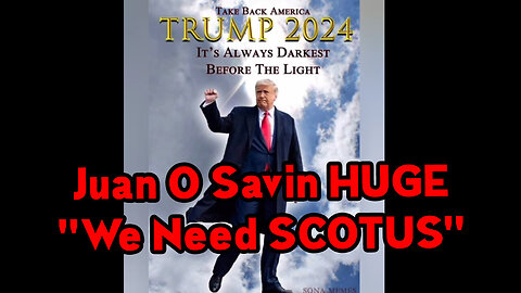 Juan O Savin 3/24/23 "We Need SCOTUS".