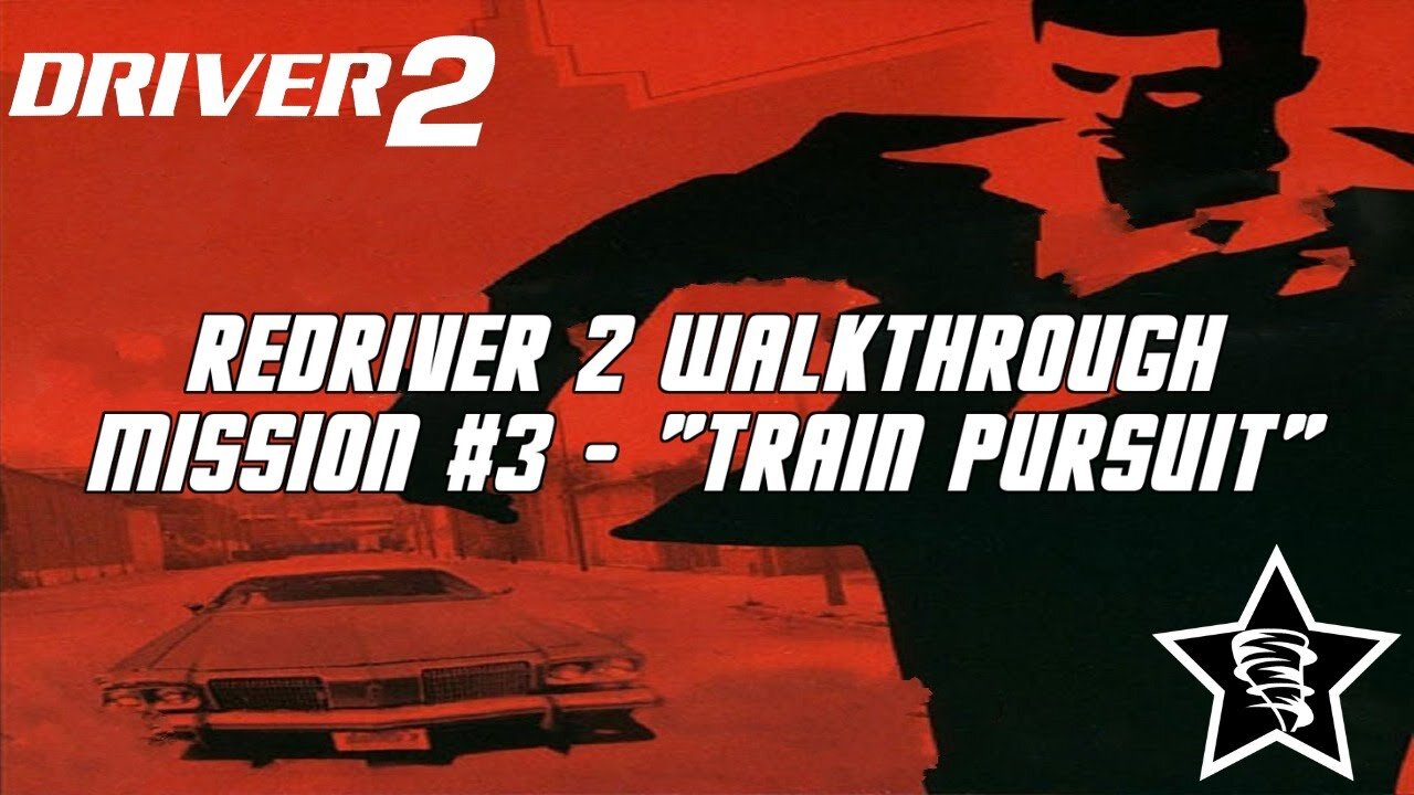 Driver 2 - Redriver 2 Walkthrough - Mission #3 - "Train Pursuit"