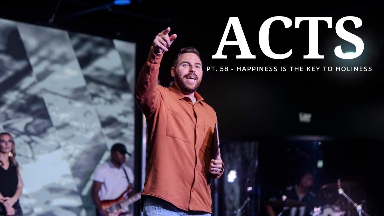 The Book Of Acts Pt.58 - Happiness Is The Key To Holiness | Pastor Jackson Lahmeyer