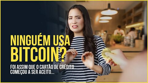 Ninguém usa BITCOIN? Conheça a história da adoção do Cartão de Crédito