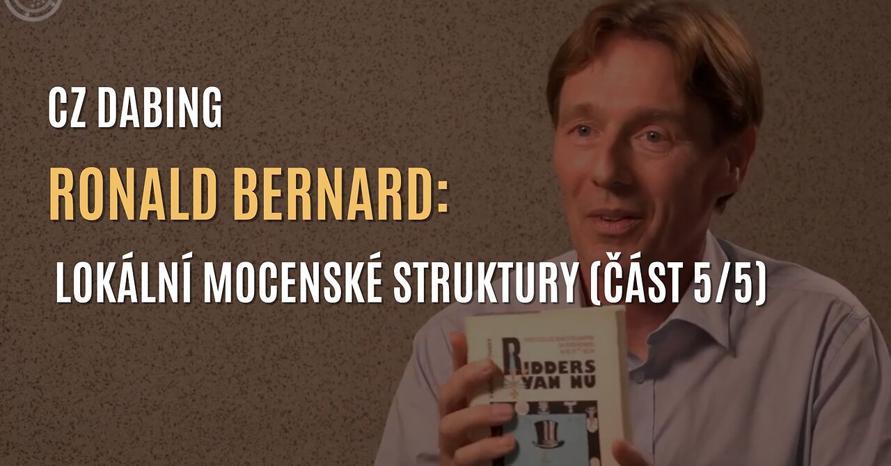 Ronald Bernard: Lokální mocenské struktury (část 5/5) - CZ DABING