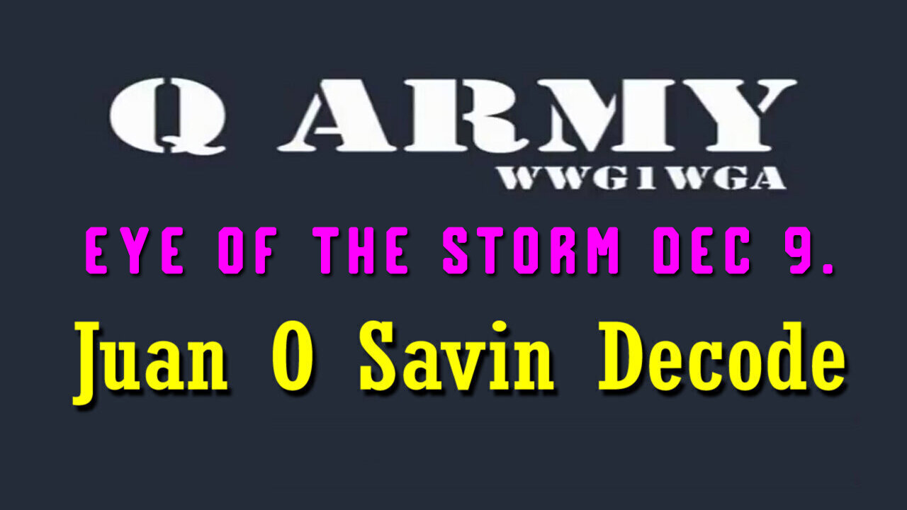 Juan O Savin Reveal "Serious Crisis" Dec 9, 2023 - EYE OF THE STORM