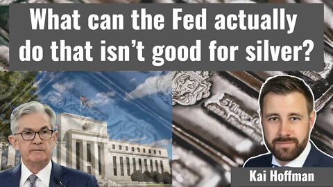 What can the Fed actually do that isn’t good for silver?