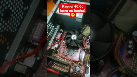 Paguei 40,00 no Pc. Lucro ou bucha? kk vamos descobrir juntos.