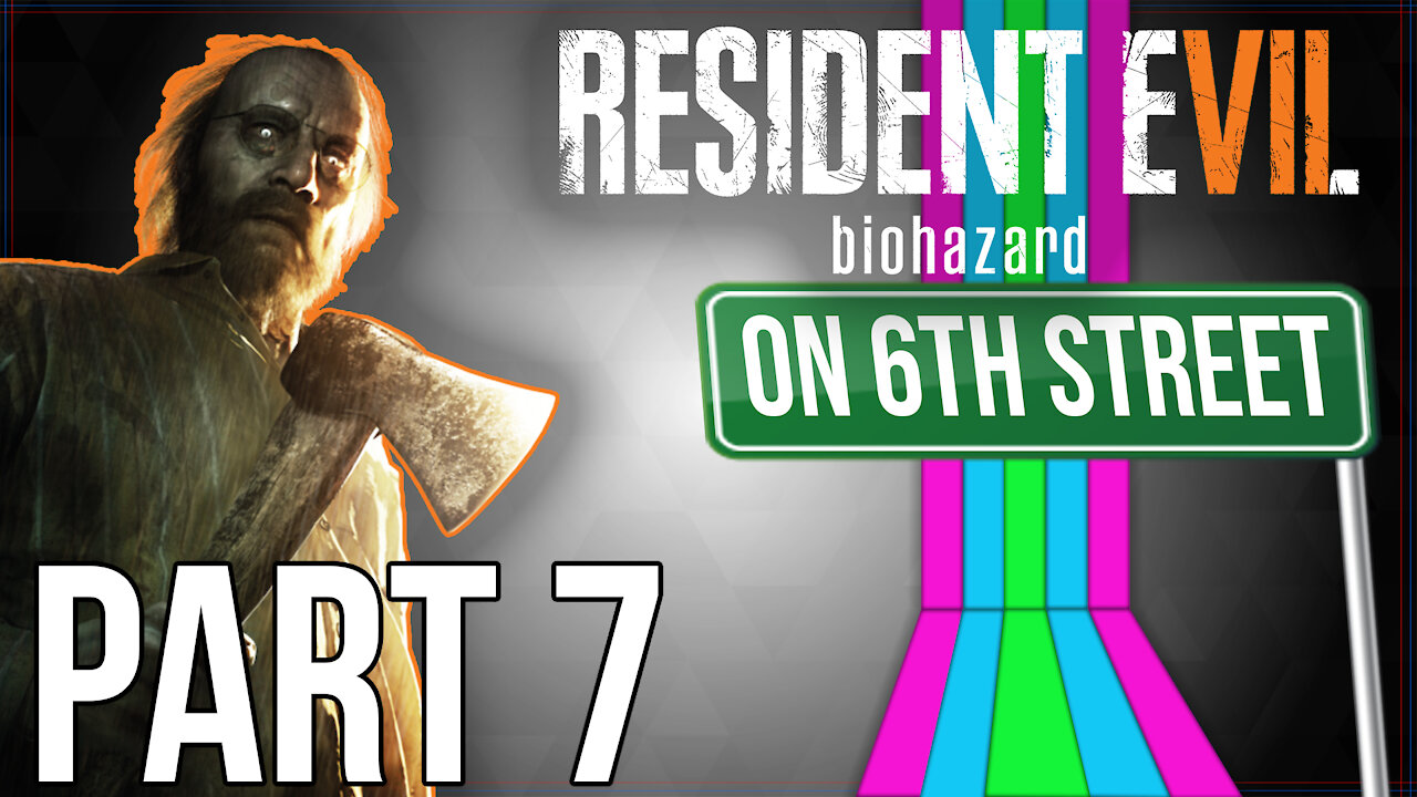 Resident Evil 7 on 6th Street Part 7