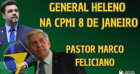 GENERAL HELENO NA CPMI - PASTOR MARCO FELICIANO