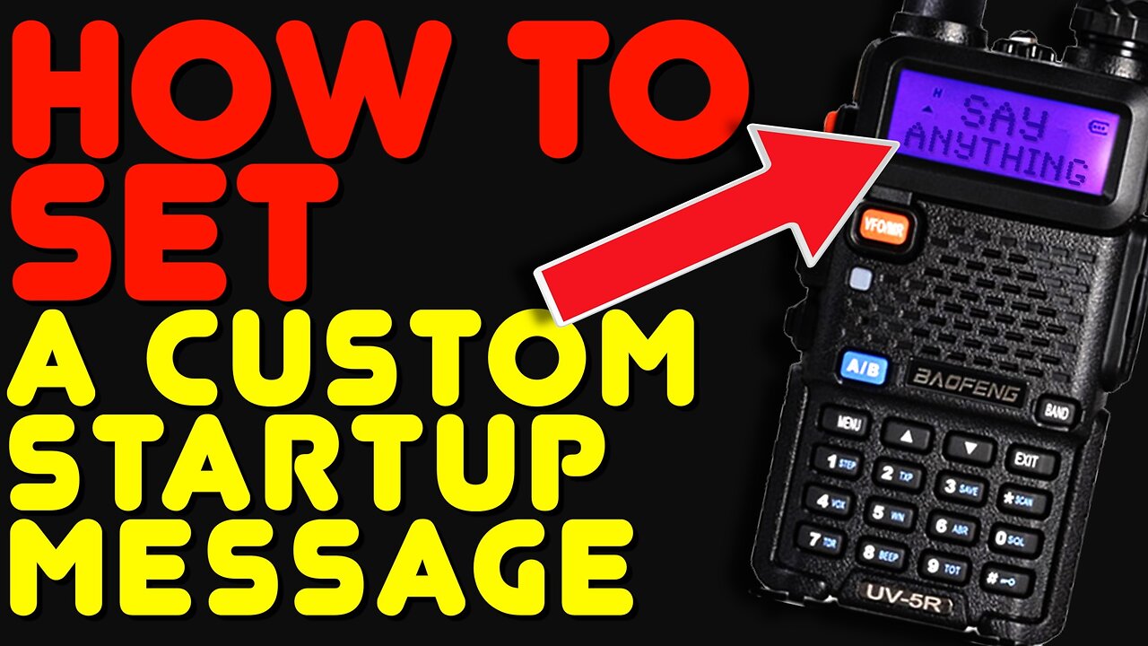 Set A Custom Power-On Message On A Baofeng UV-5R