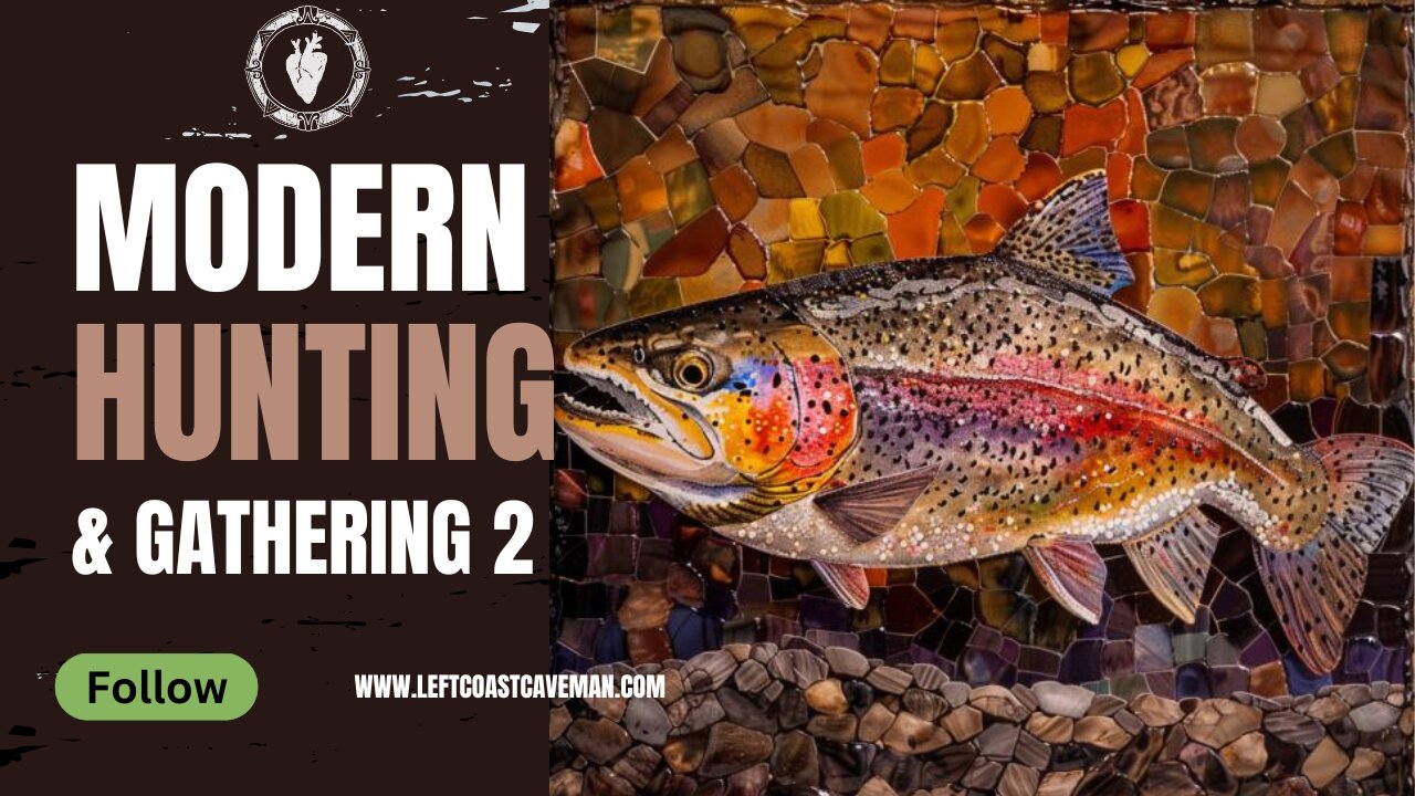 Modern Hunting and Gathering 2 (How to Catch Trout)