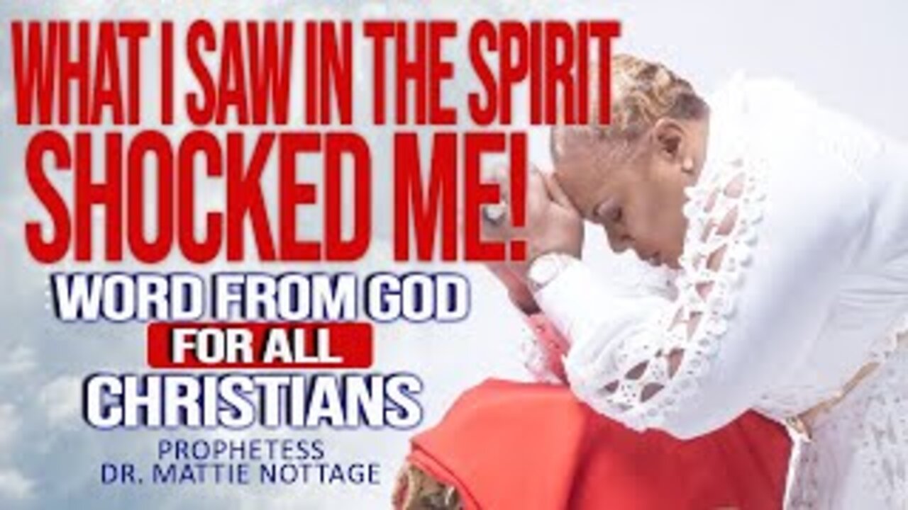 WHAT I SAW IN THE SPIRIT SHOCKED ME! WORD FROM GOD FOR ALL CHRISTIANS | PROPHETESS MATTIE NOTTAGE