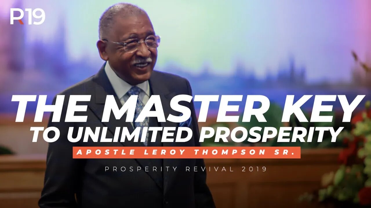 The Master Key to Unlimited Prosperity | Apostle Leroy Thompson Sr.