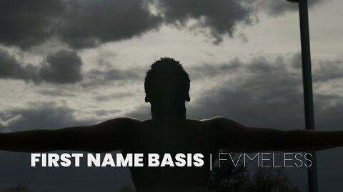 “First Name Basis” by FVMELESS