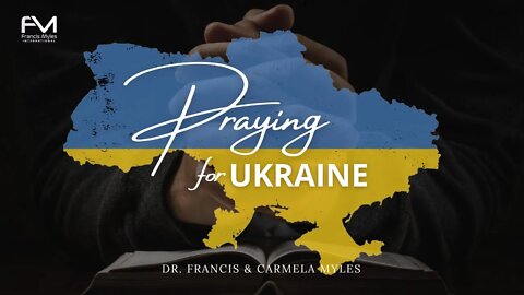 Prayer For Ukraine | Dr Francis Myles