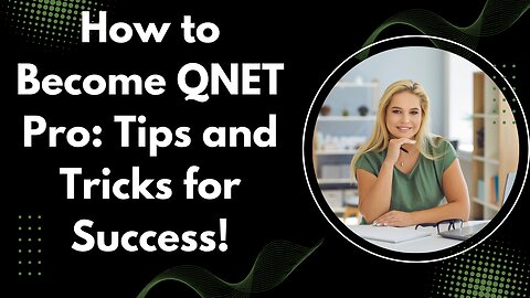 How to Become QNET Pro: Tips and Tricks for Success!