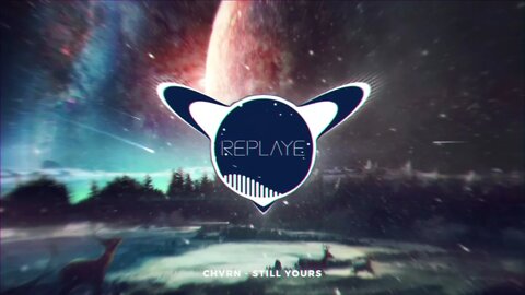 CHVRN - Still Yours | Replaye