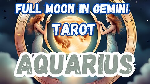 Aquarius ♒️- Full Moon in Gemini Tarot reading #aquarius #tarot #tarotary