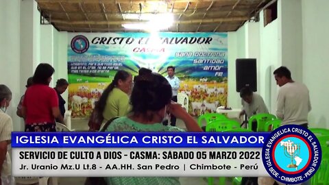 SERVICIO DE CULTO A DIOS - CASMA: SÁBADO 05 MARZO 2022