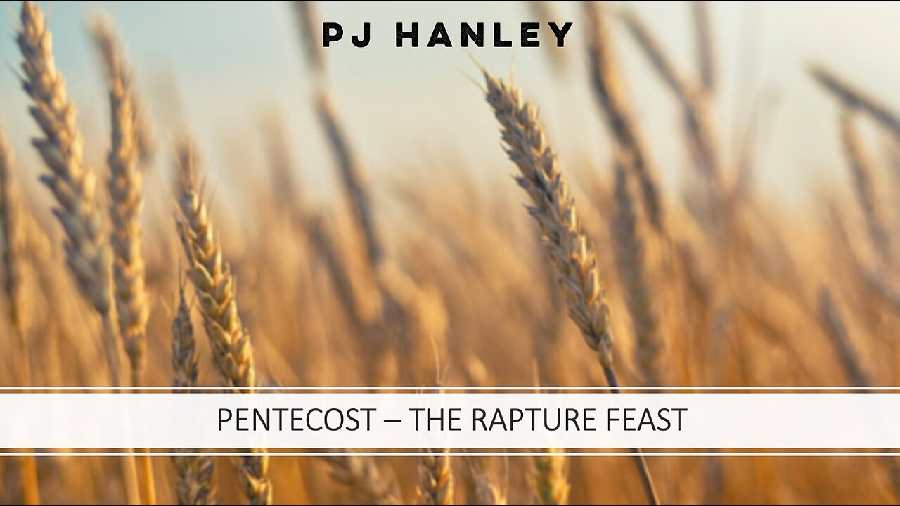 Pentecost - The Rapture Feast - PJ Hanley - May 28th, 2023