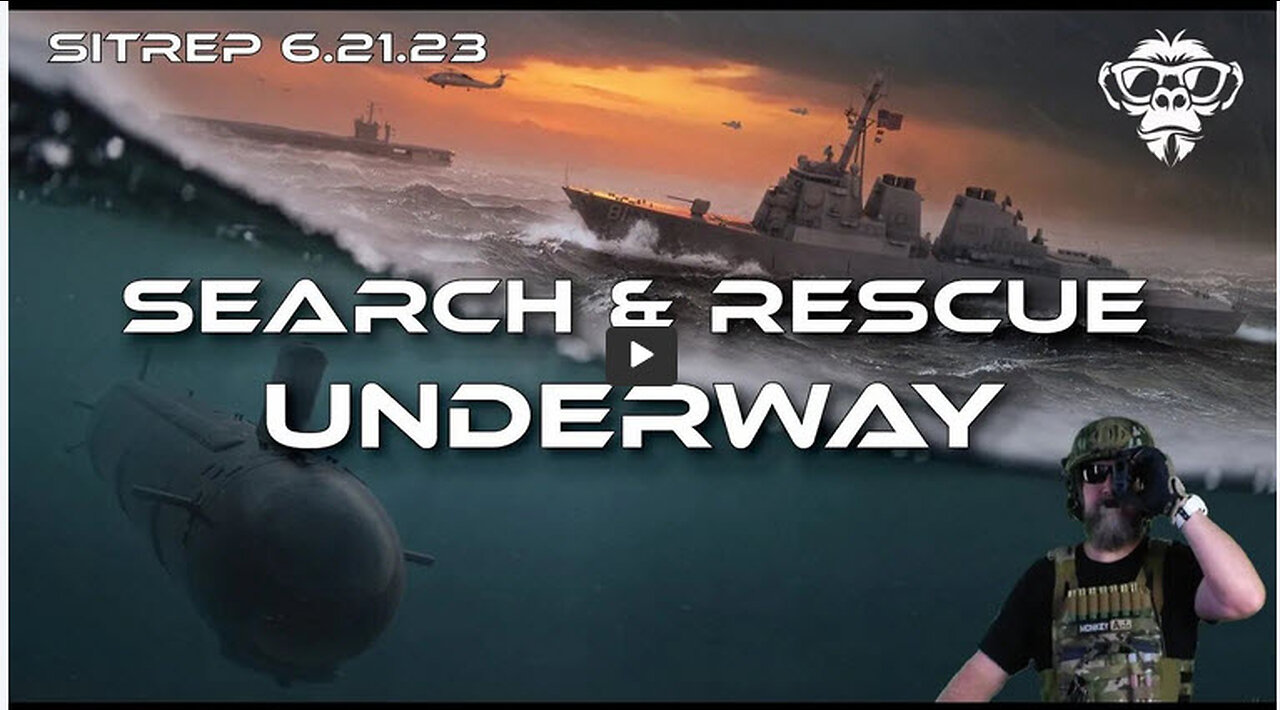 SITREP 6.21.23 - Massive Search and Rescue Underway to find the Missing Sub