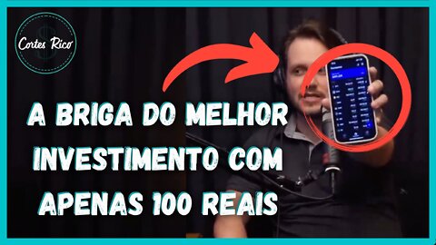 A briga do melhor investimento com apenas 100 reais