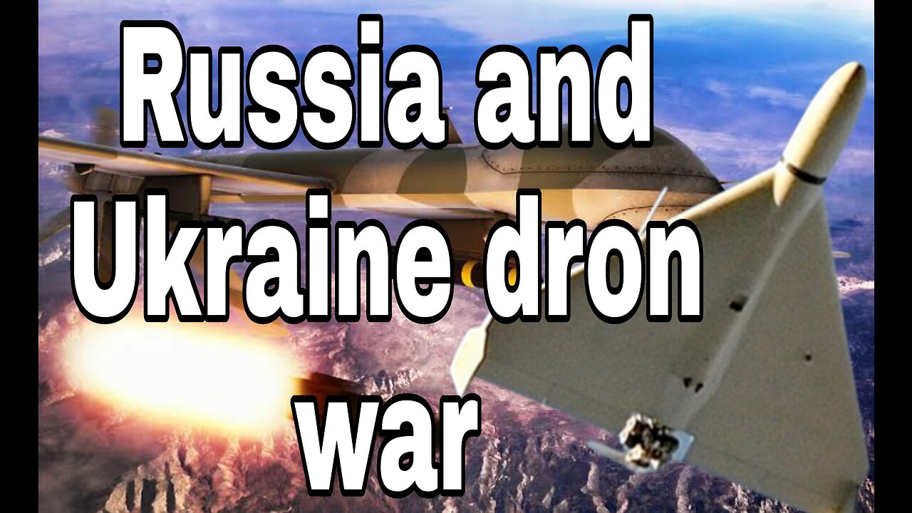 Russian and Ukraine drone war